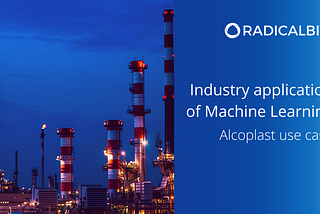 Industry application of Machine Learning: the Alcoplast use case