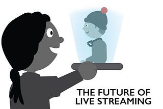 Five Trends for the Future of Live Streaming