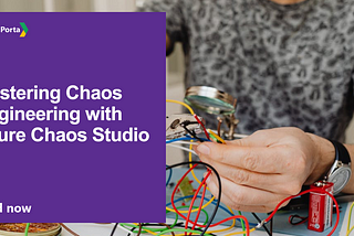 Mastering Chaos Engineering with Azure Chaos Studio