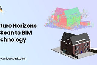 Future Horizons of Scan to BIM Technology