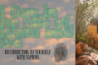 A Day in the Life of Adam and Eve — Reconnecting to Yourself with Sapiens