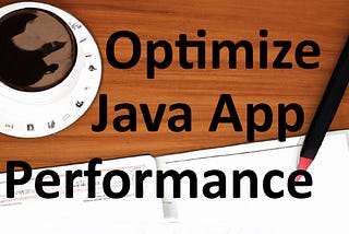 Optimize java app performance