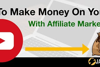 How To Make Money With Youtube And Affiliate Marketing In 2019