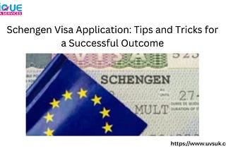 Schengen Visa Application: Tips and Tricks for a Successful Outcome