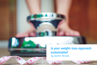 Is your weight-loss approach sustainable?