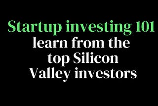 The top 16 YouTube videos on angel investing - by top Silicon Valley entrepreneurs
