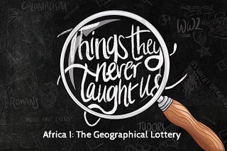 Africa I: The Geographical Lottery