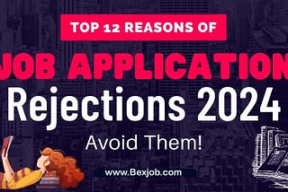 Reasons for Rejection of the Job Application in 2024 | 12 Reasons for Application Rejection