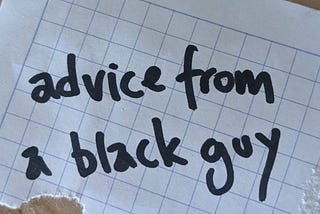 Advice from a black guy after the murders in Atlanta