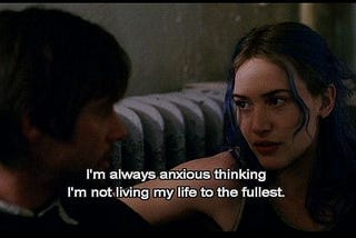 seize the day, live your life to the fullest