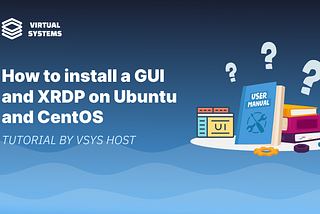 How to Install a GUI and XRDP on Ubuntu and CentOS