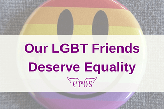 Our LGBT Friends Deserve Equality