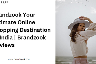 Brandzook Your Ultimate Online Shopping Destination In India | Brandzook Reviews