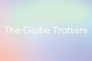 The Globe Trotters: Insights from the people leading expansion