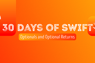 #30DaysOfSwift Day 8–10: Optionals and Optional Returns