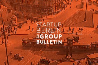 Startup Berlin Group Bulletin Feb/20