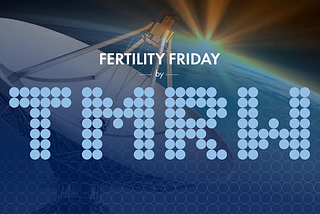 Fertility Friday — Week of March 9th