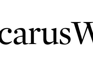 IcarusWorks: Why, what, who, how