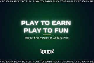 Play to earn, Play to fun is the New initiative by Gameinfinity to help user get started with Web3 gaming