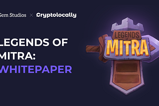 LEGENDS OF MITRA (LoM) Releases Whitepaper