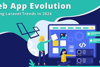 Which Laravel Trends Will Dominate Web App Development in 2024?