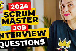 Nail Your Scrum Master Job Interview: Key Questions You Must Know in 2024