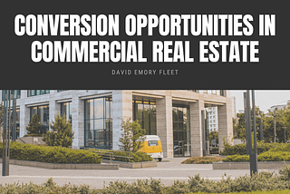Conversion Opportunities in Commercial Real Estate