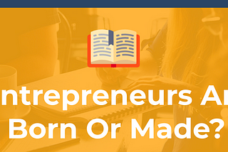Can You Learn To Be An Entrepreneur ??