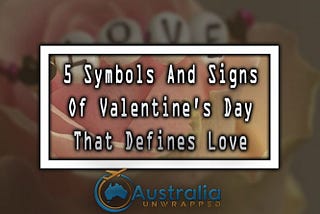 5 Symbols And Signs Of Valentine’s Day That Defines Love