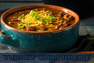 Turkey Chili Recipe