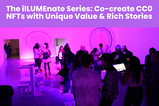 The ilLUMEnate Series: Co-create CC0 NFTs with Unique Value & Rich Stories