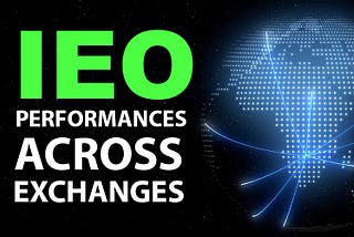 IEO Performances Across Exchanges: The Best and Worst IEO Launchpads (So Far)