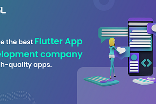 Choose the Best Flutter App Development Company for High-Quality Apps