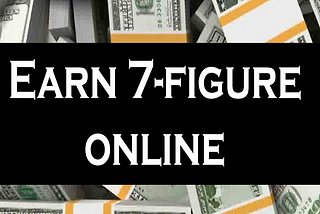 How To Make Money Online: A Realistic Guide To 7 Figures & Beyond