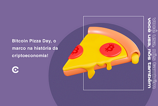Bitcoin Pizza Day, o marco na história da criptoeconomia!