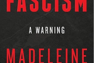 Books for Our Times: “Fascism: A Warning,” by Madeleine Albright