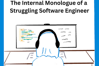 [Comic] The Internal Monologue of a Struggling Software Engineer