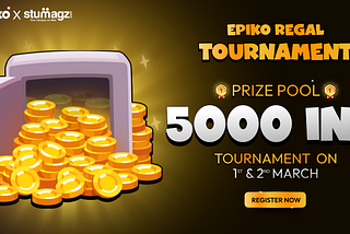 Epiko Regal Game Tournament with Stumagz- Battle and Win Exciting Cash Prize!