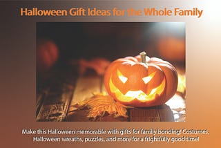 Halloween Gift Ideas for the Whole Family