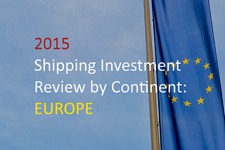 2015 Shipping Investment Review By Continent: Europe