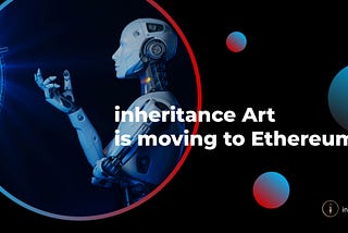 inheritance Art is moving to Ethereum!