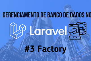 Populando sua Base de Dados com Factory