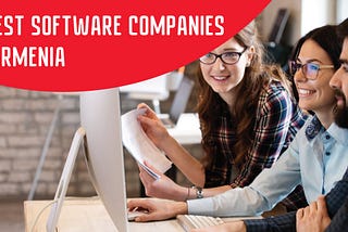 6 best software development companies in Armenia-IT outsourcing companies