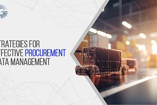 Strategies for Effective Procurement Data Management