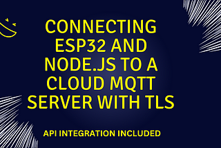 Connecting ESP32 and Node.js to a Cloud MQTT Server with TLS