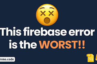 This firebase error wasted my 161+ hours: make sure it doesn’t yours