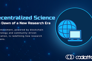 Decentralized Science: The Dawn of a New Research Era