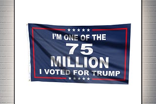 HOT I’m one of the 75 million Trump flag