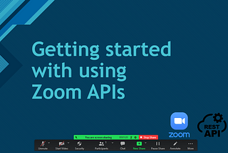 Getting started with using Zoom APIs