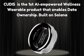 CUDIS: Pioneering AI-Driven Wellness in the Wearable Space, Built On Solana.